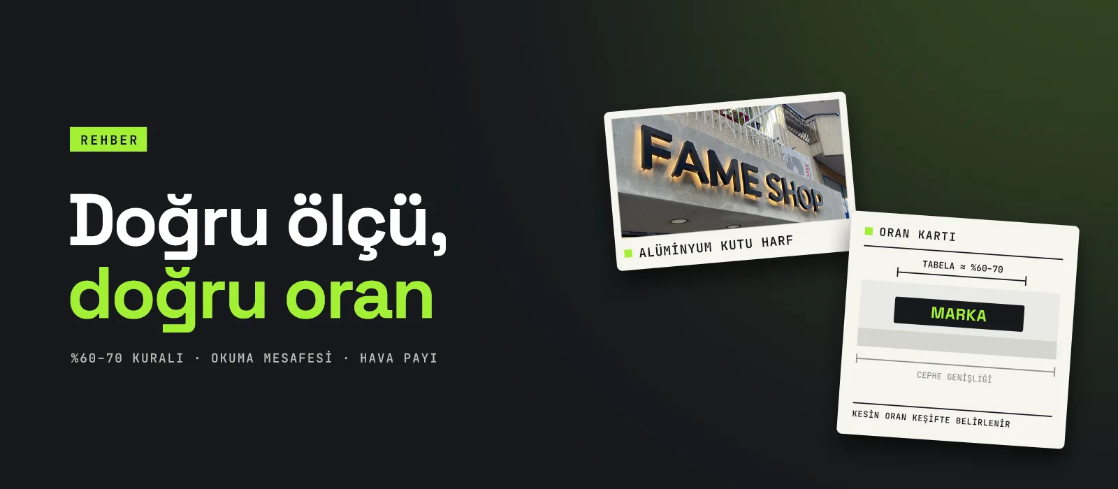 Cephe oranına göre tabela ölçüsü: Fame Shop cephesinde alüminyum kutu harf tabela